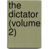 The Dictator (Volume 2) door Justin Mccarthy