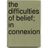The Difficulties Of Belief; In Connexion