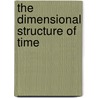 The Dimensional Structure Of Time door Irvin Morgenstern