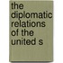 The Diplomatic Relations Of The United S