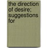 The Direction Of Desire; Suggestions For door Stanley M. Bligh