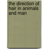 The Direction Of Hair In Animals And Man door Walter Kidd