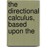 The Directional Calculus, Based Upon The by Janet Hyde