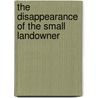The Disappearance Of The Small Landowner door Larry Johnson