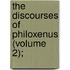 The Discourses Of Philoxenus (Volume 2);