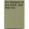 The Diseases Of Live Stock; And Their Mo door Lloyd V. Tellor