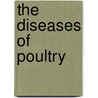 The Diseases Of Poultry by D.E. Salmon