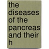 The Diseases Of The Pancreas And Their H by Amos Russell Thomas