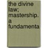 The Divine Law; Mastership. A Fundamenta