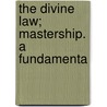 The Divine Law; Mastership. A Fundamenta door Reuben Swinburne Clymer