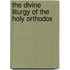 The Divine Liturgy Of The Holy Orthodox