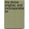 The Divine Original, And Incomparable Ex by Josiah Woodward