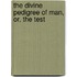 The Divine Pedigree Of Man, Or, The Test