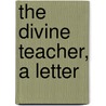 The Divine Teacher, A Letter door William Humphrey