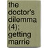 The Doctor's Dilemma (4); Getting Marrie