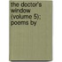 The Doctor's Window (Volume 5); Poems By
