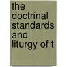 The Doctrinal Standards And Liturgy Of T by Nederduitse Gereformeerde Suid-Afrika
