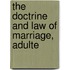 The Doctrine And Law Of Marriage, Adulte