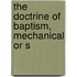 The Doctrine Of Baptism, Mechanical Or S