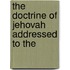 The Doctrine Of Jehovah Addressed To The