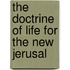 The Doctrine Of Life For The New Jerusal