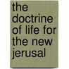The Doctrine Of Life For The New Jerusal door Emmanuel Swedenborg