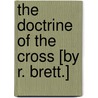 The Doctrine Of The Cross [By R. Brett.] door Robert Brett
