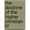 The Doctrine Of The Higher Christian Lif door Alvah Hovey