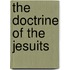 The Doctrine Of The Jesuits