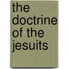 The Doctrine Of The Jesuits door Paul Bert