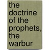 The Doctrine Of The Prophets, The Warbur by William J. Kirkpatrick