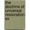The Doctrine Of Universal Restoration Ex door Daniel Isaac