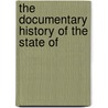 The Documentary History Of The State Of by New York Secretary Office