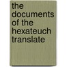 The Documents Of The Hexateuch Translate by William Edward Addis