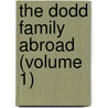 The Dodd Family Abroad (Volume 1) by Charles James Lever