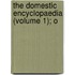 The Domestic Encyclopaedia (Volume 1); O