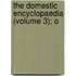 The Domestic Encyclopaedia (Volume 3); O