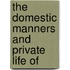 The Domestic Manners And Private Life Of