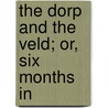 The Dorp And The Veld; Or, Six Months In door Charles Barter