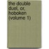 The Double Duel, Or, Hoboken (Volume 1)