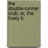 The Double-Runner Club; Or, The Lively B
