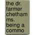 The Dr. Farmer Chetham Ms. Being A Commo