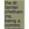 The Dr. Farmer Chetham Ms. Being A Commo door Alexander Balloch Grossart