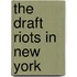 The Draft Riots In New York