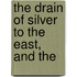 The Drain Of Silver To The East, And The