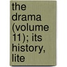 The Drama (Volume 11); Its History, Lite door Onbekend