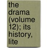 The Drama (Volume 12); Its History, Lite door Onbekend