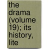 The Drama (Volume 19); Its History, Lite door Onbekend