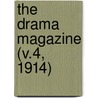 The Drama Magazine (V.4, 1914) door Drama League of America
