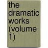 The Dramatic Works (Volume 1) door William Davenant